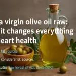 Olio extravergine di oliva a crudo: perché cambia tutto sulla salute del cuore