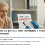 PSA e tumore alla prostata: come interpretare il risultato prima di allarmarsi