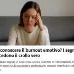 Come riconoscere il burnout emotivo? I segnali che precedono il crollo vero