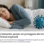 Sonno e immunità: quante ore proteggono davvero dalle infezioni stagionali